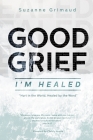 Good Grief I'm Healed: Hurt in the World, Healed by the Word Cover Image