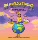 The Worldly Teacher: A Story of Mission, Reflection, and Community By Eric Nelson, Fleance Forkuo (Illustrator) Cover Image