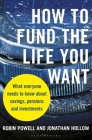 How to Fund the Life You Want: What everyone needs to know about savings, pensions and investments By Robin Powell, Jonathan Hollow Cover Image
