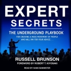 Expert Secrets: The Underground Playbook for Creating a Mass Movement of People Who Will Pay for Your Advice By Robert T. Kiyosaki (Foreword by), Robert T. Kiyosaki (Contribution by), Russell Brunson Cover Image