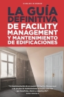 La Guía Definitiva: Facility Management y Mantenimiento de Edificaciones Cover Image