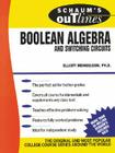 Schaum's Outline of Boolean Algebra and Switching Circuits (Schaum's Outlines) Cover Image