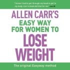 Allen Carr's Easy Way for Women to Lose Weight: The Original Easyway Method By Allen Carr, Jennifer Woodward (Read by) Cover Image