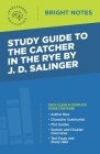 Study Guide to The Catcher in the Rye by J.D. Salinger By Intelligent Education (Created by) Cover Image