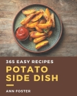 365 Easy Potato Side Dish Recipes: Enjoy Everyday With Easy Potato Side Dish Cookbook! By Ann Foster Cover Image