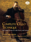 Complete Cello Technique: The Classic Treatise on Cello Theory and Practice By Diran Alexanian Cover Image