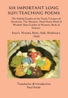 Six Important Long Sufi Teaching Poems: The Walled Garden of the Truth, Treasury of Mysteries, The Masnavi, Pand-Nama (Book of Wisdom) Rose Garden of By Nizami, Rumi, Sadi Cover Image