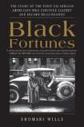 Black Fortunes: The Story of the First Six African Americans Who Survived Slavery and Became Millionaires By Shomari Wills Cover Image
