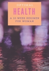 Optimal Health: A 10 Week Regimen for Woman Cover Image