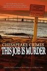 Chesapeake Crimes: This Job Is Murder Cover Image