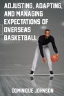 Adjusting, Adapting, and Managing Expectations of Overseas Basketball Cover Image