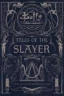 Tales of the Slayer: Tales of the Slayer; Tales of the Slayer, Vol. II (Buffy the Vampire Slayer) By Various Cover Image