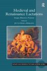 Medieval and Renaissance Lactations: Images, Rhetorics, Practices (Women and Gender in the Early Modern World) By Jutta Gisela Sperling (Editor) Cover Image