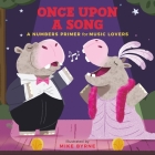 Once Upon a Song: A Numbers Primer for Music Lovers By Mike Byrne (Illustrator) Cover Image