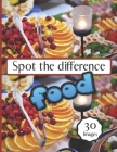 Spot the difference Food: Picture Games Puzzles For Adults Tested Your Observation Skills By Steve Spot Cover Image