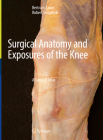 Surgical Anatomy and Exposures of the Knee: A Surgical Atlas Cover Image