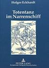 Totentanz Im Narrenschiff: Die Rezeption Ikonographischer Muster ALS Schluessel Zu Sebastian Brants Hauptwerk By Holger Eckhardt Cover Image