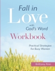 Fall in Love with God's Word [WORKBOOK]: Practical Strategies for Busy Women Cover Image
