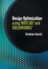 Design Optimization Using MATLAB and Solidworks By Krishnan Suresh Cover Image