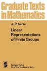 Linear Representations of Finite Groups (Graduate Texts in Mathematics #42) By Leonhard L. Scott (Translator), Jean-Pierre Serre Cover Image