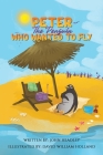 Peter the Penguin Who Wanted to Fly By John Headley, David William Holland (Illustrator) Cover Image
