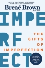 The Gifts of Imperfection: 10th Anniversary Edition: Features a new foreword and brand-new tools By Brené Brown Cover Image