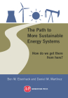 The Path to More Sustainable Energy Systems: How Do We Get There from Here? By Ben W. Ebenhack, Daniel M. Martinez Cover Image