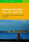 Backroad Bicycling Near New York City: 25 One-Day Bike Tours in Connecticut, New  York, New Jersey, and Pennsylvania By Gerry Brooks Cover Image