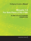 Minuets 1-6 by Wolfgang Amadeus Mozart for Solo Piano (1762-1789) K.1/K6.1e K.4 K.2 K.94/576b K355/K6.576b By Wolfgang Amadeus Mozart Cover Image