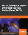 MCSA Windows Server 2016 Certification Guide: Exam 70-741 Cover Image