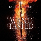 Wandfasted Lib/E: The Black Witch Chronicles By Laurie Forest, Jesse Vilinsky (Read by) Cover Image