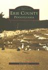 Erie County, Pennsylvania (Images of America) By Erie Yesterday Cover Image