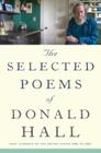 The Selected Poems of Donald Hall By Donald Hall Cover Image