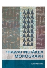 I Ulu I Ke Kumu: The Hawai'inuiākea Monograph (Hawai'inuiākea) By Puakea Nogelmeier (Editor), Robert Uluweionāpuaikaw&# Cazimero (Contribution by), Kaiwipunikauikawēkiu Lipe (Contribution by) Cover Image