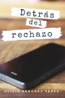 Detrás del Rechazo By Alicia Sánchez Pérez Cover Image
