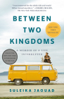 Between Two Kingdoms: A Memoir of a Life Interrupted Cover Image