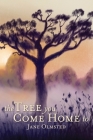 The Tree You Come Home To By Jane Olmsted Cover Image