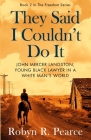 They Said I Couldn't Do It: John Mercer Langston, Young Black Lawyer in a White Man's World (Freedom #2) By Robyn R. Pearce Cover Image
