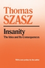 Insanity: The Idea and Its Consequences By Thomas Szasz Cover Image