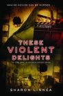 These Violent Delights (Movie Mysteries #1) Cover Image