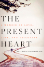 The Present Heart: A Memoir of Love, Loss, and Discovery Cover Image