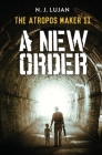 The Atropos Maker II: A New Order By N. J. Lujan Cover Image