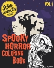 Spooky Horror Coloring Book: Scary Creatures and Zombies Coloring Pages for Everyone, Adults, Teenagers, Teens, kids, Older Kids, Boys, & Girls for By Jack Arte Cover Image