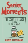 Senior Moments By Angus FitzSimons Cover Image