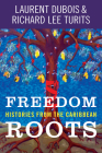 Freedom Roots: Histories from the Caribbean Cover Image