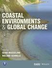 Coastal Environments and Global Change (Wiley Works) By Gerd Masselink (Editor), Roland Gehrels (Editor) Cover Image