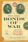Bonds of War: How Civil War Financial Agents Sold the World on the Union (Civil War America) By David K. Thomson Cover Image