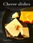 Cheese dishes: Tasty and Delicious dishes Cover Image