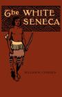 The White Seneca By William W. Canfield, G. A. Harker (Illustrator) Cover Image