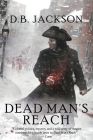 Dead Man's Reach (Thieftaker Chronicles #4) By D. B. Jackson Cover Image